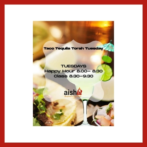 Taco Tequila Torah Tuesday - AishLIT Website