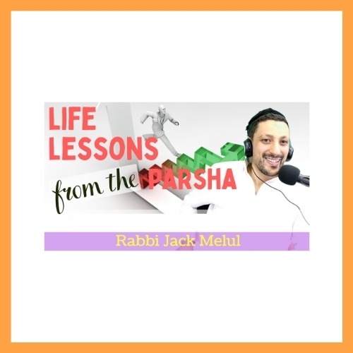Life Lessons from the Parsha with Rabbi Jack Melul - AishLIT