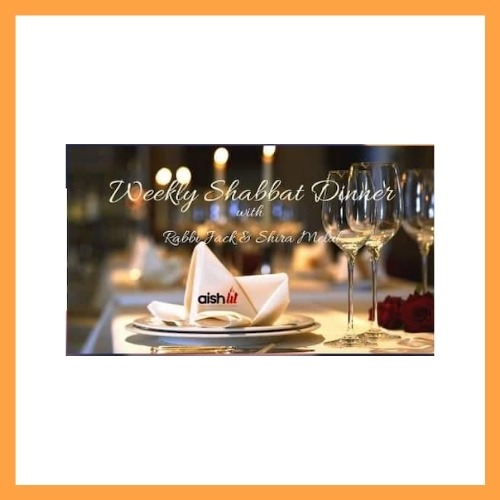 Weekly Shabbat Dinner - May 7th, 2021 - AishLIT Website