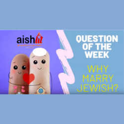 AishLIT Question of The Week - Why Marry Jewish - AishLIT Website